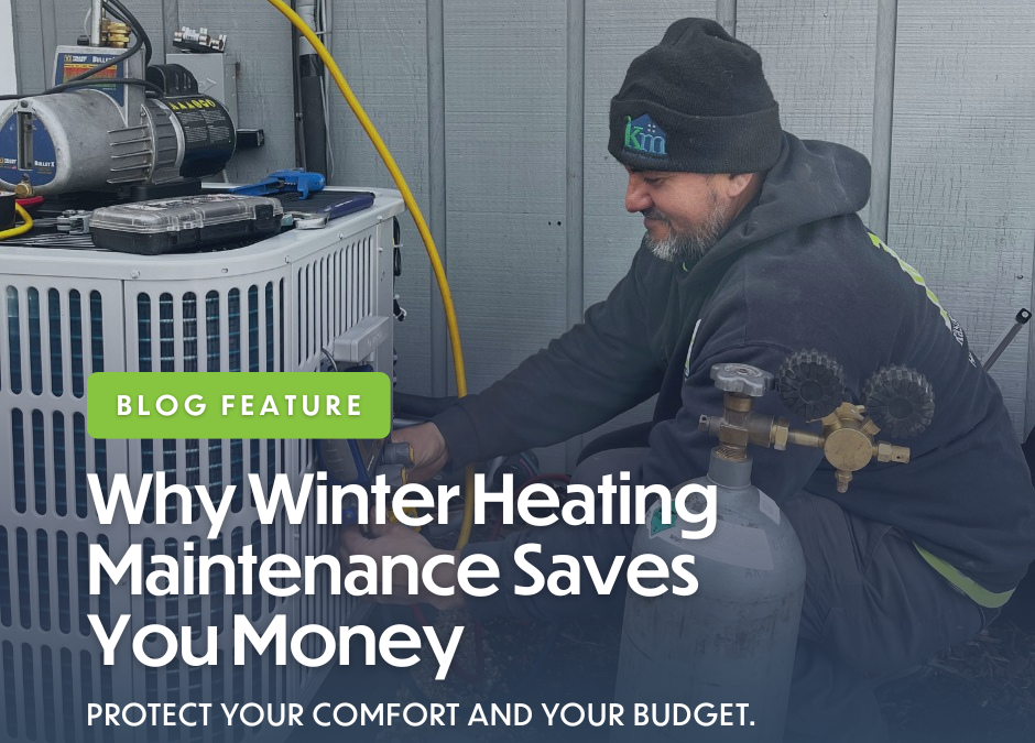 Why Winter Heating Maintenance Saves You Money